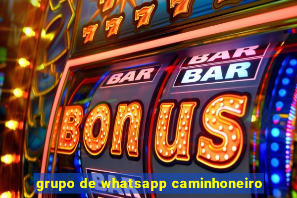 grupo de whatsapp caminhoneiro